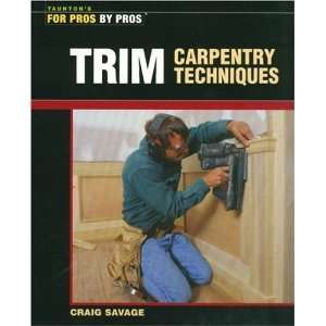  Trim Carpentry Techniques: Installing Doors, Windows, Base 