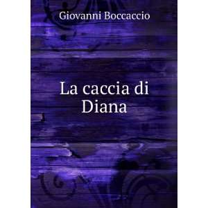  La caccia di Diana: Giovanni Boccaccio: Books