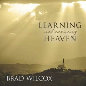  Learning (Not Earning) Heaven Brad Wilcox Books