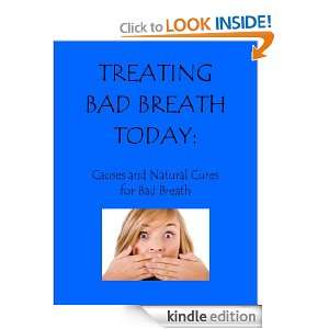 Treating Bad Breath Today Causes and Natural Cures for Bad Breath 
