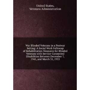   December 7, 1941, and March 31, 1953 Veterans Administration United