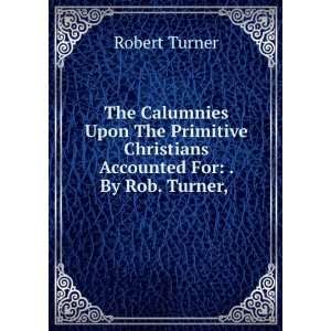   Christians Accounted For . By Rob. Turner, . Robert Turner Books