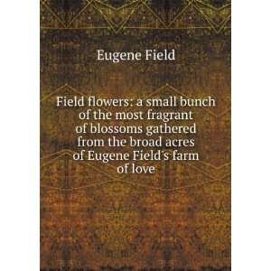  Field flowers: a small bunch of the most fragrant of 