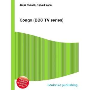 Congo (BBC TV series) Ronald Cohn Jesse Russell  Books