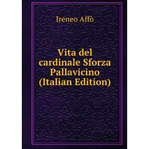   cardinale Sforza Pallavicino (Italian Edition): Ireneo AffÃ²: Books