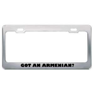 Got An Armenian? Nationality Country Metal License Plate Frame Holder 