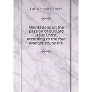   to the four evangelists, by the . Carlo Maria De Vera Books