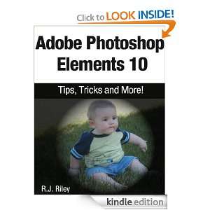 Adobe Photoshop Elements 10: Tips, Tricks and More! [Kindle Edition]
