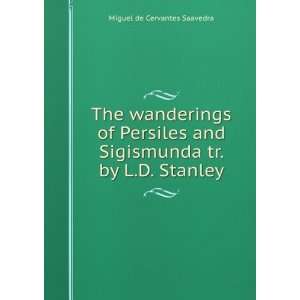   Sigismunda tr. by L.D. Stanley. Miguel de Cervantes Saavedra Books