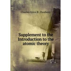   Introduction to the atomic theory: Charles Giles B . Daubeny: Books