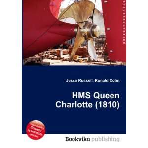    HMS Queen Charlotte (1810) Ronald Cohn Jesse Russell Books