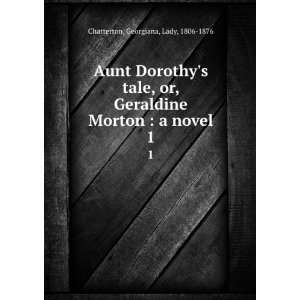   Morton  a novel. 1 Georgiana, Lady, 1806 1876 Chatterton Books