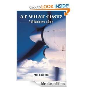  At What Cost?A Whistleblowers Story eBook PAUL GRAUBER 