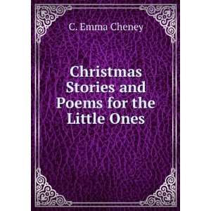   and Poems for the Little Ones: C. Emma Cheney:  Books