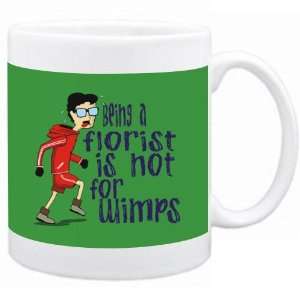Being a Florist is not for wimps Occupations Mug (Green, Ceramic, 11oz 