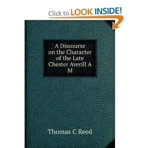   on the Character of the Late Chester Averill A M Thomas C Reed Books