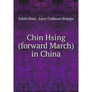  Chin Hsing (forward March) in China Lucy Codman Sturgis 