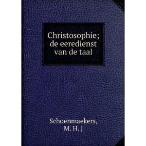   Christosophie; de eeredienst van de taal M. H. J Schoenmaekers Books