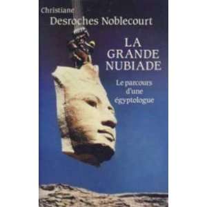   le parcours dune egyptologue desroches noblecourt christiane Books