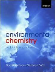 Environmental Chemistry A Global Perspective, (0199274991), Gary W 