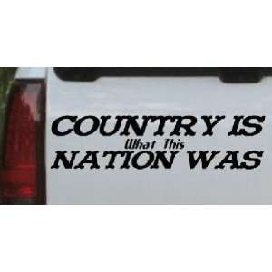 Black 48in X 12.6in    Country Is What This Nation Was Country Car 