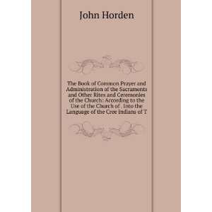   of . Into the Language of the Cree Indians of T John Horden Books