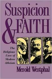 Suspicion and Faith The Religious Uses of Modern Atheism, (0823218767 