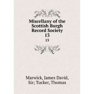   Record Society. 13 James David, Sir; Tucker, Thomas Marwick Books