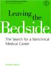 Leaving The Bedside THE SEARCH FOR A NONCLINICAL MEDICAL CAREER 