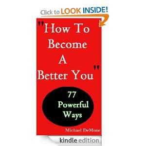 How To Become A Better You 77 Powerful Ways Michael DeMone  