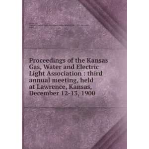  Proceedings of the Kansas Gas, Water and Electric Light 