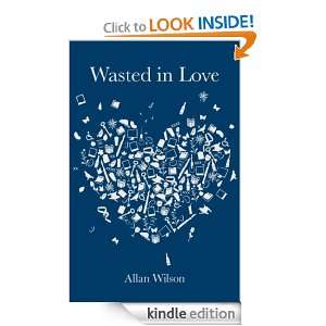 Wasted In Love Allan Wilson  Kindle Store
