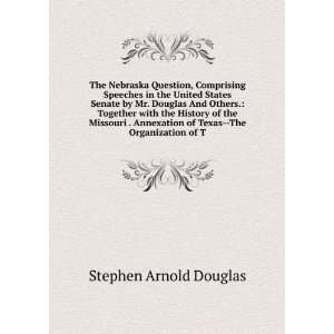   of Texas  The Organization of T Stephen Arnold Douglas Books