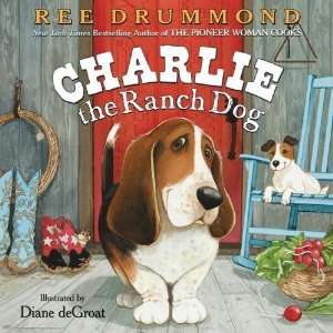  Ree Drummond,Diane DegroatsCharlie the Ranch Dog 
