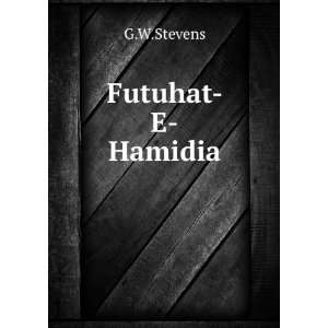  Futuhat E Hamidia: G.W.Stevens: Books