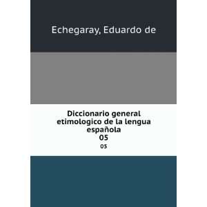   etimologico de la lengua espaÃ±ola. 05 Eduardo de Echegaray Books