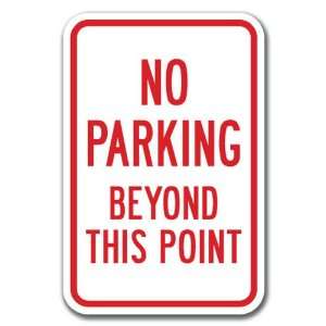  No Parking Beyond This Point Sign 12 x 18 Heavy Gauge 