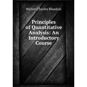 Principles of Quantitative Analysis: An Introductory Course: Walter 