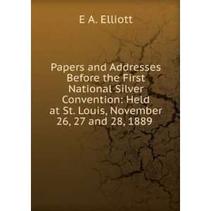   Held at St. Louis, November 26, 27 and 28, 1889 . E A. Elliott Books