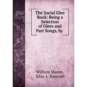  The Social Glee Book Being a Selection of Glees and Part Songs 