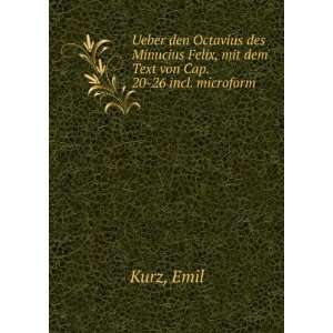  Felix, mit dem Text von Cap. 20 26 incl. microform Emil Kurz Books