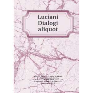  Luciani Dialogi aliquot of Samosata,Erasmus, Desiderius 