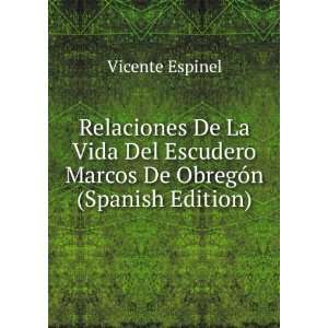   Marcos De ObregÃ³n (Spanish Edition): Vicente Espinel: Books