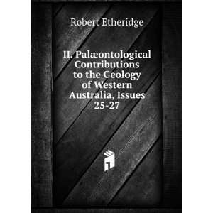   Geology of Western Australia, Issues 25 27 Robert Etheridge Books