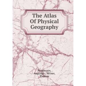   Of Physical Geography Augustus.; Milner, Thomas Petermann Books