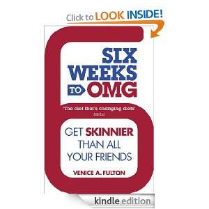 Six Weeks to OMG Get skinnier than all your friends Venice A. A 