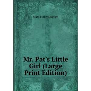   . Pats Little Girl (Large Print Edition) Mary Finley Leonard Books
