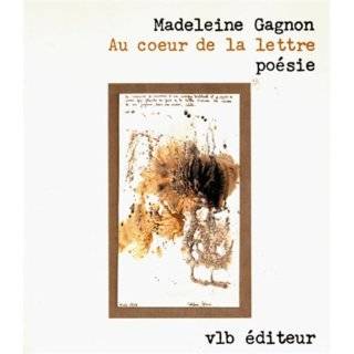 Au coeur de la lettre Poesie (French Edition) by Madeleine Gagnon 