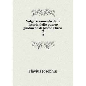   delle guerre giudaiche di Josefo Ebreo . 2 Flavius Josephus Books