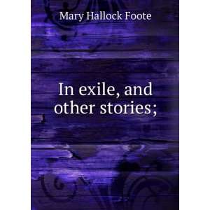  In exile, and other stories; Mary Hallock Foote Books